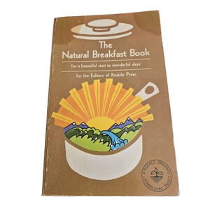 The Natural Breakfast Book by Rodale Press - paperback recipe book - 1973 1stED